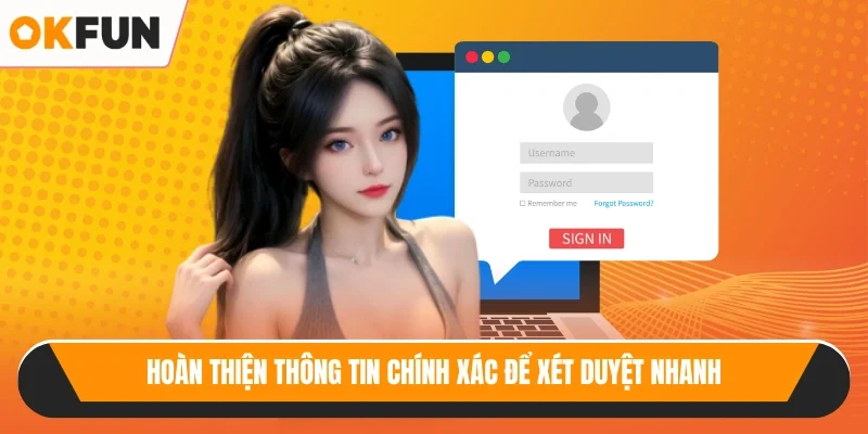Hoàn thiện thông tin chính xác để xét duyệt nhanh
