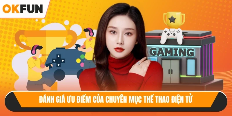 Đánh giá ưu điểm của chuyên mục thể thao điện tử