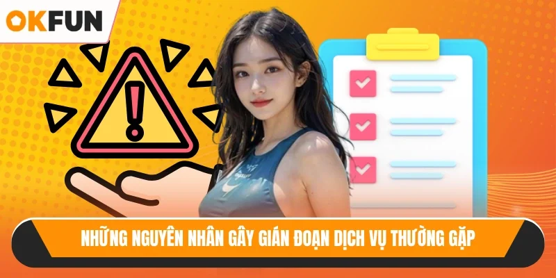 Những nguyên nhân gây gián đoạn dịch vụ thường gặp