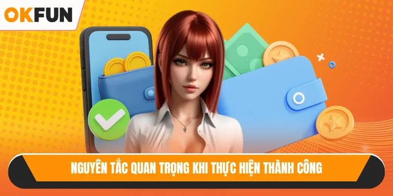Nguyên tắc quan trọng khi thực hiện thành công