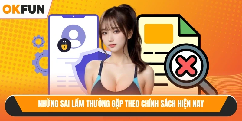 Những sai lầm thường gặp theo chính sách hiện nay