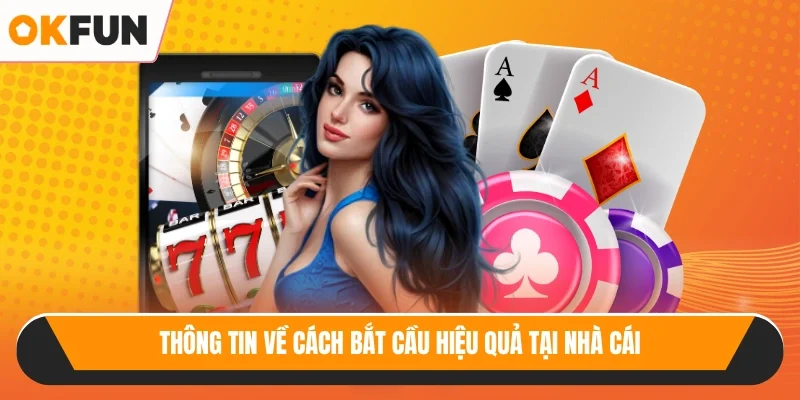 Thông tin về cách bắt cầu hiệu quả tại nhà cái